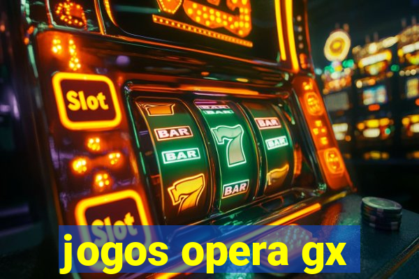 jogos opera gx